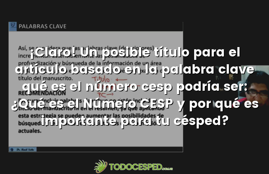 ¡Claro! Un posible título para el artículo basado en la palabra clave qué es el número cesp podría ser: ¿Qué es el Número CESP y por qué es importante para tu césped?