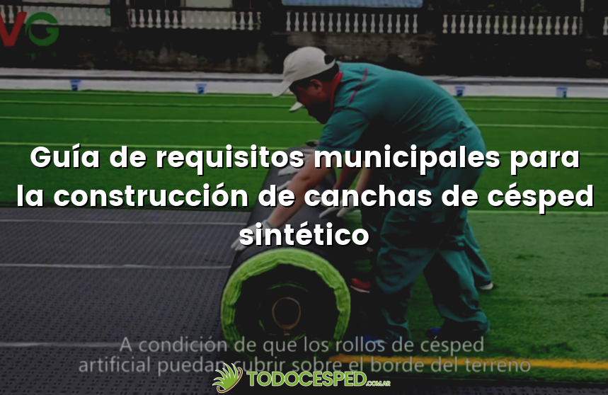Guía de requisitos municipales para la construcción de canchas de césped sintético